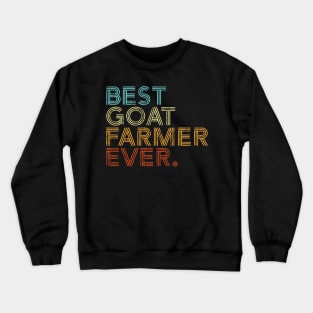 Best Goat Farmer Ever Funny Farming Retro Gift Crewneck Sweatshirt